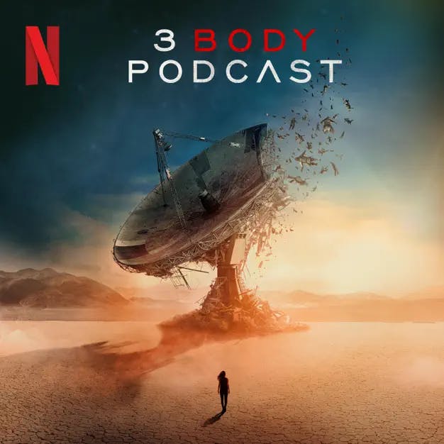 Netflix's 3 Body Podcast